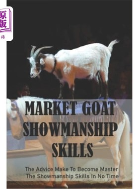 海外直订医药图书Market Goat Showmanship Skills: The Advice Make To Become Master The Showmanship 市场羊的表演技巧: