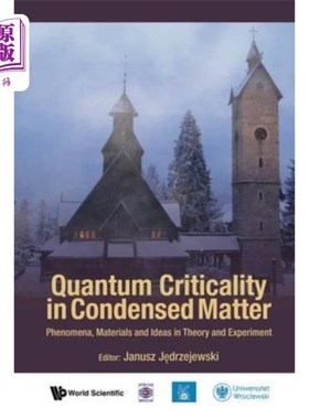 海外直订Quantum Criticality In Condensed Matter: Phenomena, Materials And Ideas In Theor 凝聚态物质的量子临界性：理