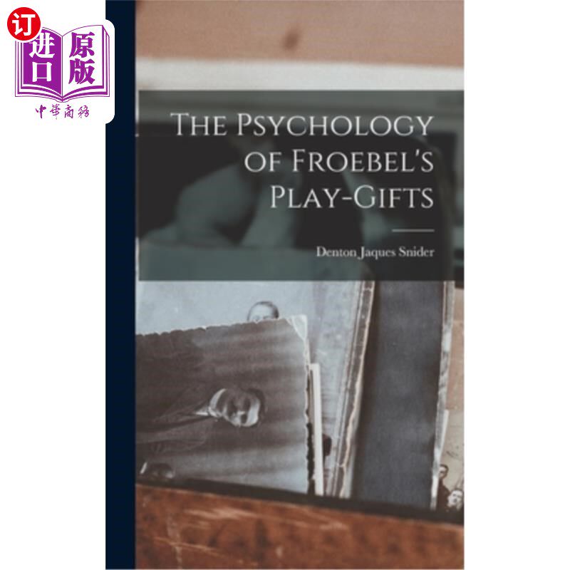 海外直订The Psychology of Froebel's Play-Gifts 福禄贝尔的游戏礼物心理学