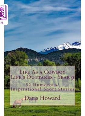 海外直订Life As a Cowboy - Life's Outtakes 9: Humorous/Inspirational Short Stories 牛仔的生活-生活胜过9:幽默/鼓舞人