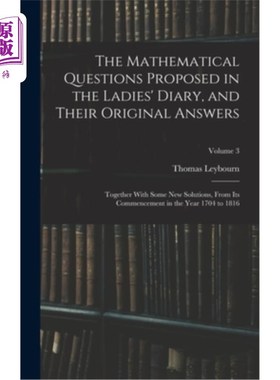 海外直订The Mathematical Questions Proposed in the Ladies' Diary, and Their Original Ans 《妇女日记》中提出的数学问