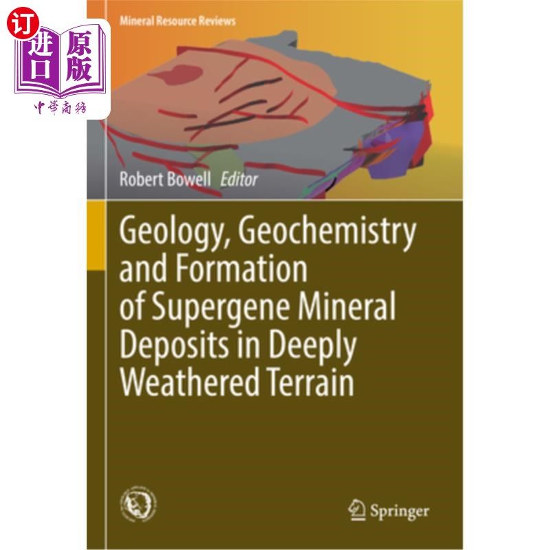 海外直订Geology, Geochemistry and Formation of Supergene Mineral Deposits in Deeply Weat 深风化地形表生矿床的地质、
