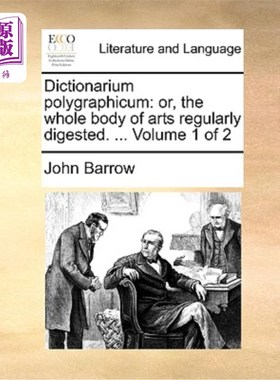 海外直订Dictionarium polygraphicum: or, the whole body of arts regularly digested. ... V 多字词典:或，整体艺术定期