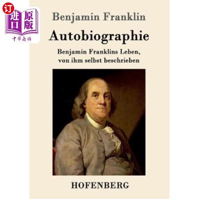 海外直订德语 Autobiographie: Benjamin Franklins Leben, von ihm selbst beschrieben 本杰明·富兰克林的一生