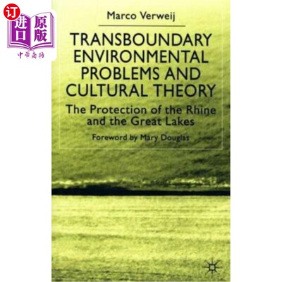 海外直订Transboundary Environmental Problems and Cultural Theory: The Protection of the  跨界环境问题与文化理论:莱茵河