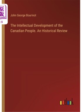 海外直订The Intellectual Development of the Canadian People. An Historical Review 加拿大人的智力发展。历史回顾
