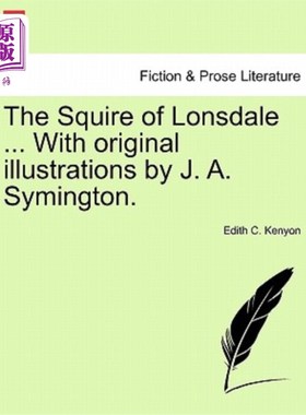 海外直订The Squire of Lonsdale ... with Original Illustrations by J. A. Symington. 朗斯代尔的乡绅……j·a·赛明顿的《