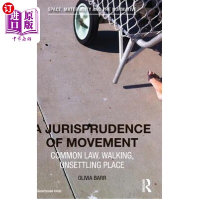 海外直订A Jurisprudence of Movement: Common Law, Walking, Unsettling Place 运动法学：普通法、步行、令人不安的地方