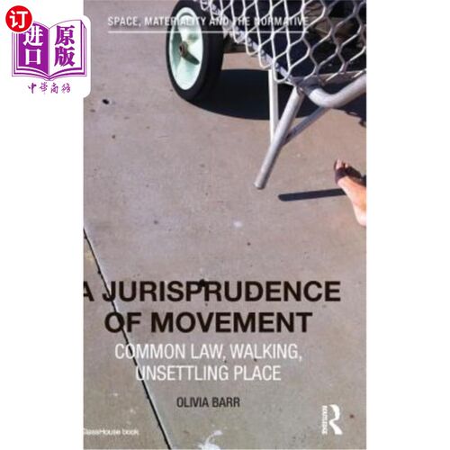 海外直订A Jurisprudence of Movement: Common Law, Walking, Unsettling Place 运动法学：普通法、步行、令人不安的地方