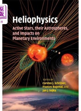 海外直订Heliophysics: Active Stars, their Astrospheres, and Impacts on Planetary Environ 太阳物理学：活动恒星、它们