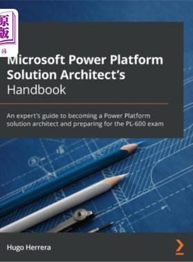 海外直订Microsoft Power Platform Solution Architect's Handbook: An expert's guide to bec 微软电力平台解决方案架构师