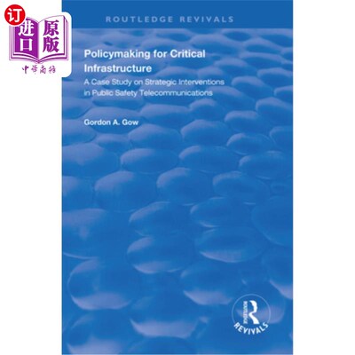 海外直订Policymaking for Critical Infrastructure: A Case Study on Strategic Intervention 关键基础设施决策:公共安全