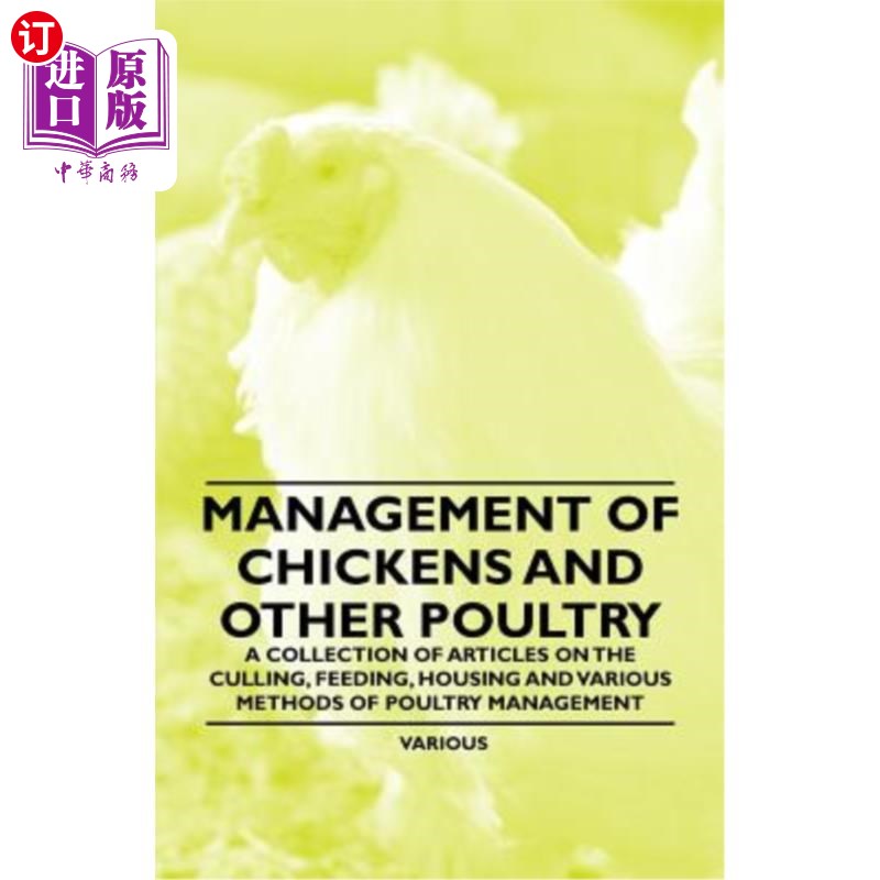海外直订Management of Chickens and Other Poultry - A Collection of Articles on the Culli 鸡和其他家禽的管理-关于家