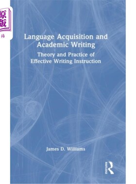 海外直订Language Acquisition and Academic Writing: Theory and Practice of Effective Writ 语言习得与学术写作:有效写