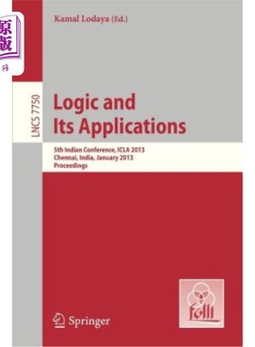 海外直订Logic and Its Applications: 5th International Conference, Icla 2013, Chennai, In 逻辑及其应用:第五届国际会