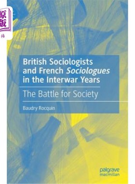 海外直订British Sociologists and French 'Sociologues' in the Interwar Years: The Battle  两次世界大战期间的英国社会