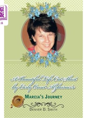 海外直订A Beautiful Life Cut Short by Early Onset Alzheimer's: Marcia's Journey 早发性阿尔茨海默病缩短了美好的生活