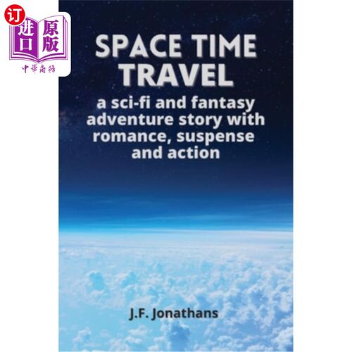 海外直订Space time travel: A sci-fi and fantasy adventure story with romance, suspense a 时空旅行：一个充满浪漫、悬