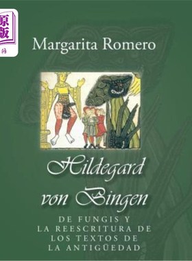 海外直订西班牙语 Hildegard von Bingen: de fungis y la reescritura de los textos de la antigüedad 希尔德加德·冯·宾根