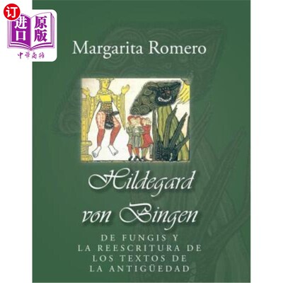 海外直订西班牙语 Hildegard von Bingen: de fungis y la reescritura de los textos de la antigüedad 希尔德加德·冯·宾根
