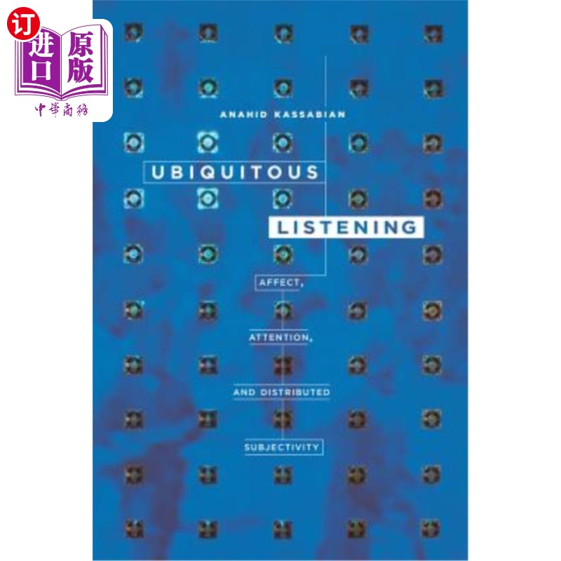 海外直订Ubiquitous Listening: Affect, Attention, and Distributed Subjectivity 无处不在的倾听：影响、注意力和分散的