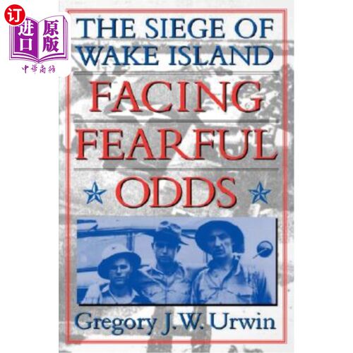 海外直订Facing Fearful Odds: The Siege of Wake Island 面对可怕的可能性:威克岛的围攻