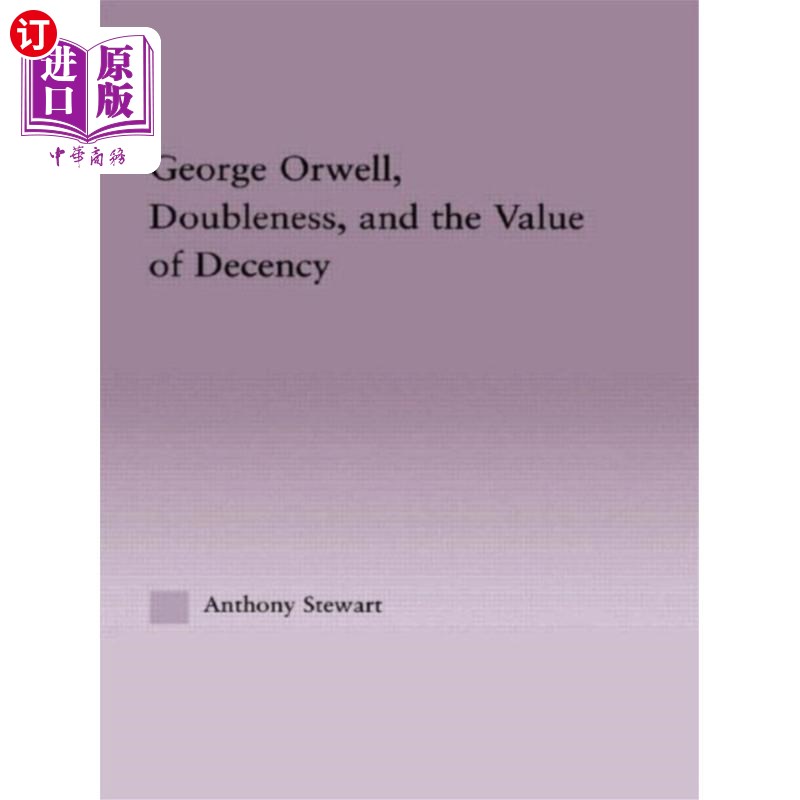 海外直订George Orwell, Doubleness, and the Value of Dece...乔治·奥威尔，《双重性与体面的价值》