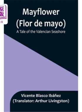 海外直订Mayflower (Flor de mayo): A Tale of the Valencian Seashore 《五月花》:瓦伦西亚海岸的故事