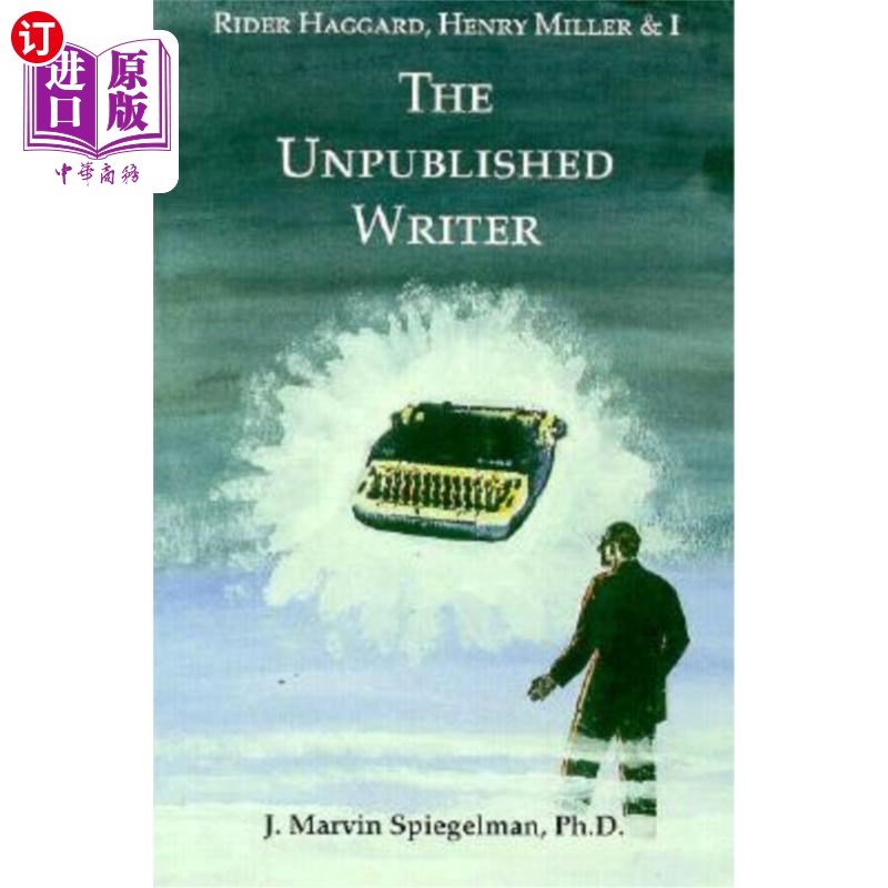 海外直订Rider Haggard, Henry Miller, and I: The Unpublished Writer 莱德·哈格德，亨利·米勒，《我:未出版作家》