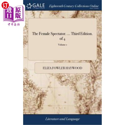 海外直订The Female Spectator. ... Third Edition. of 4; Volume 1 女观众. ...第三版。4;卷1