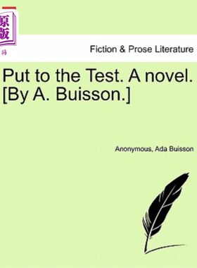 海外直订Put to the Test. a Novel. [By A. Buisson.] 接受考验。一本小说。(答:Buisson。)