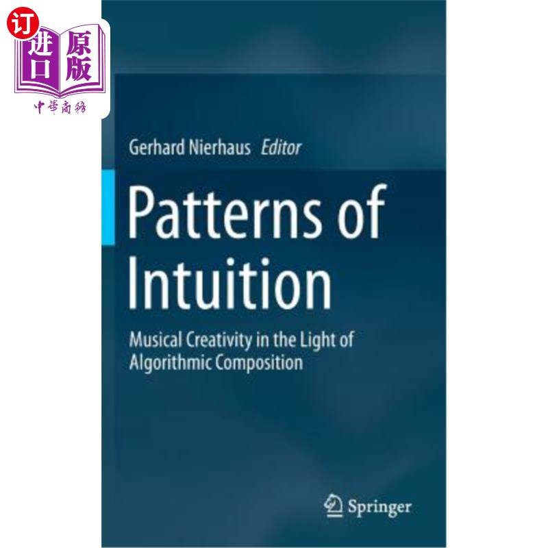 海外直订Patterns of Intuition: Musical Creativity in the Light of Algorithmic Compositio 直觉模式：基于算法作曲的音