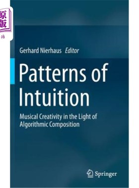 海外直订Patterns of Intuition: Musical Creativity in the Light of Algorithmic Compositio 直觉模式：基于算法作曲的音