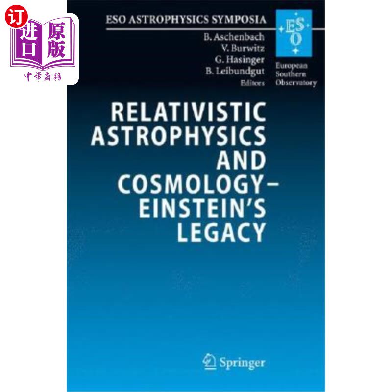 海外直订Relativistic Astrophysics and Cosmology - Einstein's Legacy: Proceedings of the 在慕尼黑举行的ESOMPE/U