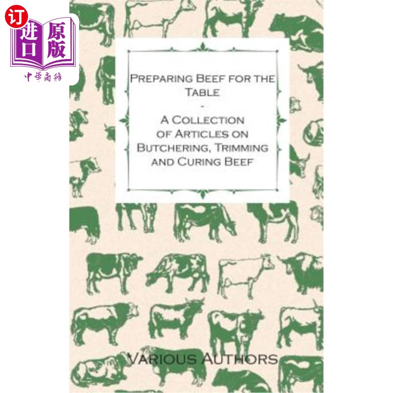 海外直订Preparing Beef for the Table - A Collection of Articles on Butchering, Trimming  为餐桌准备牛肉——关于屠宰