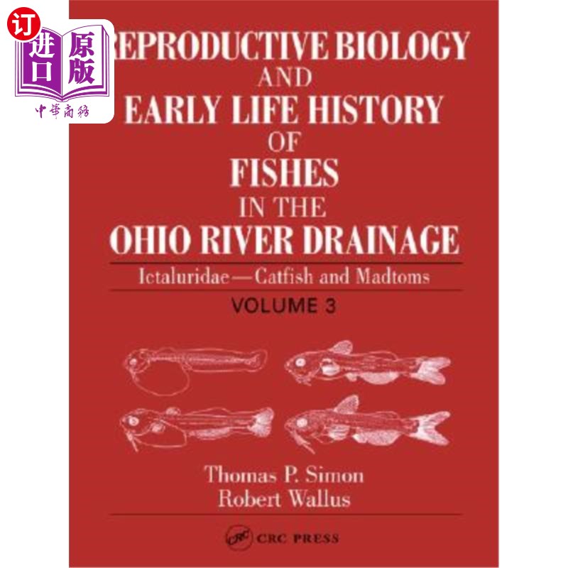 海外直订Reproductive Biology and Early Life History of Fishes in the Ohio River Drainage 俄亥俄河流域鱼类的生殖生物