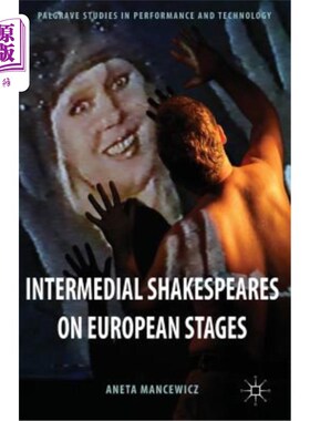海外直订Intermedial Shakespeares on European Stages 欧洲舞台上的中间派莎士比亚