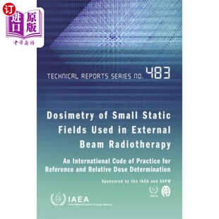 海外直订Dosimetry of Small Static Fields Used in External Beam Radiotherapy: An Internat 用于外照射放射治疗的小静场
