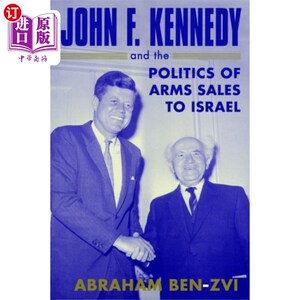 海外直订John F. Kennedy and the Politics of Arms Sales t... 约翰·f·肯尼迪和对以色列军售的政治