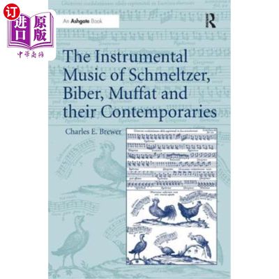 海外直订The Instrumental Music of Schmeltzer, Biber, Muffat and their Contemporaries 施梅尔泽、比伯、马法特及其同时