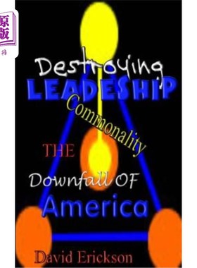 海外直订Destroying Leadership: Commonality-The Downfall Of America 摧毁领导力：美国垮台的共性