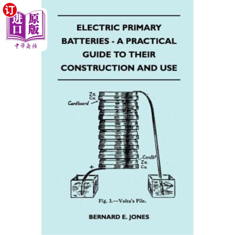 海外直订Electric Primary Batteries - A Practical Guide to Their Construction and Use 电动一次电池。其构造和使用的实