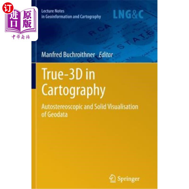 海外直订True-3D in Cartography: Autostereoscopic and Solid Visualisation of Geodata 地图制图中的True-3D:地理数据的