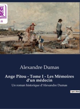 海外直订法语 Ange Pitou - Tome I - Les Mémoires d'un médecin: Un roman historique d'Alexandre 安吉·皮图-第一卷-医生