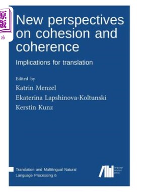 海外直订New Perspectives on Cohesion and Coherence: Implications for Translation 衔接与连贯的新视角：对翻译的启示