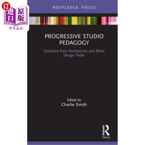 海外直订Progressive Studio Pedagogy: Examples from Architecture and Allied Design Fields 进步工作室教育学:例子从架