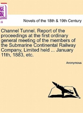 海外直订Channel Tunnel. Report of the Proceedings at the First Ordinary General Meeting  海峡隧道。海底大陆铁路有限