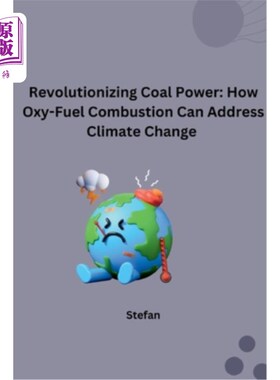 海外直订Revolutionizing Coal Power: How Oxy-Fuel Combustion Can Address Climate Change 变革煤电：纯氧燃料燃烧如何应