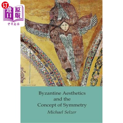 海外直订Byzantine Aesthetics and the Concept of Symmetry 拜占庭美学与对称概念