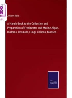海外直订A Handy-Book to the Collection and Preparation of Freshwater and Marine Algae, D 这是一本收集和准备淡水和海